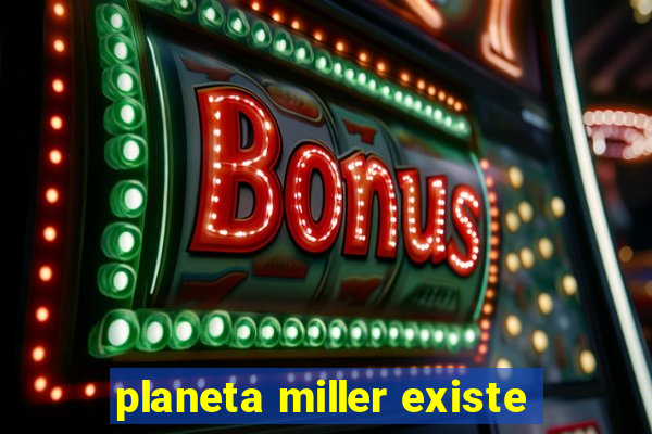 planeta miller existe